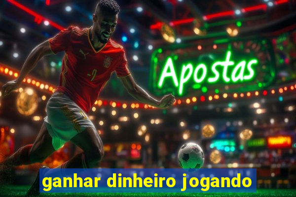 ganhar dinheiro jogando